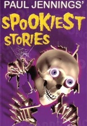 Paul Jennings' Spookiest Stories (Paul Jennings)