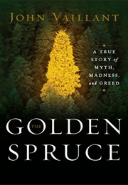 The Golden Spruce (John Vaillant)