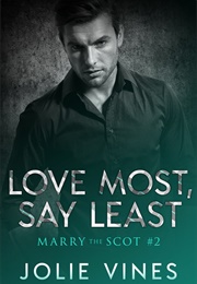 Love Most, Say Least (Marry the Scot, #2) (Jolie Vines)