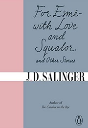 For Esme—With Love and Squalor and Other Stories (J.D. Salinger)