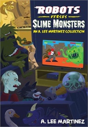 Robots vs. Slime Monsters (Martinez)