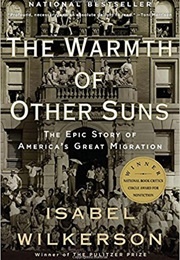 The Warmth of Other Suns: The Epic Story of America's Great Migration (Isabel Wilkerson)