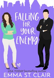 Falling for Your Enemy (Emma St. Clair)