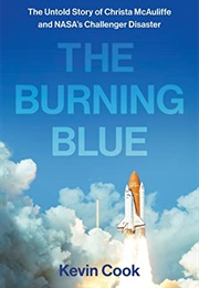 The Burning Blue: The Untold Story of Christa McAuliffe and NASA&#39;s Challenger Disaster (Kevin Cook)