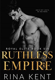 Ruthless Empire (Royal Elite #6) (Rina Kent)