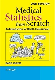 Medical Statistics From Scratch: An Introduction for Health Professionals (David Bowers)