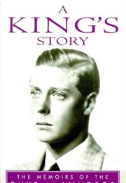 A King's Story: The Memoirs of the Duke of Windsor (Edward Windsor)