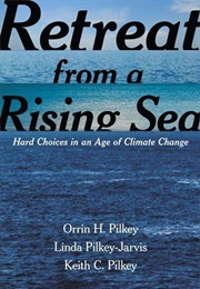 Retreat From a Rising Sea (Keith C. Pilkey, Linda Pilkey-Jarvis, and Orrin H.)