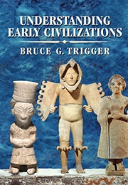 Understanding Early Civilizations (Bruce Trigger)