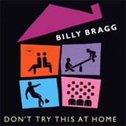 Don&#39;t Try This at Home - Billy Bragg