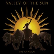 The Chariot - Valley of the Sun