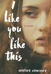 I Like You Like This (Heather Cumiskey)
