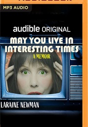 May You Live in Interesting Times (Laraine Newman)