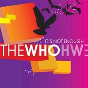 It's Not Enough - The Who