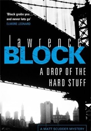 A Drop of the Hard Stuff (Lawrence Block)