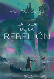 La Isla De La Rebelión (Arantxa Comes)
