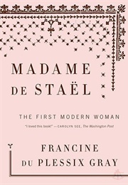 Madame De Stael: The First Modern Woman (Francine Du Plessix Gray)
