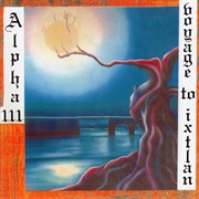 Alpha III - Voyage to Ixtlan