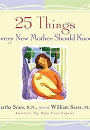 25 Things Every New Mother Should Know (Martha Sears)