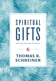 Spiritual Gifts (Thomas Schreiner)