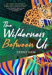 The Wilderness Between Us (Penny Haw)