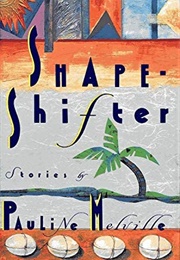Shape-Shifter (Pauline Melville)