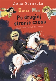 Domino I Muki. Po Drugiej Stronie Czasu (Zofia Stanecka)