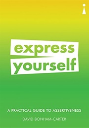 Express Yourself: A Practical Guide to Assertiveness (David Bonham-Carter)