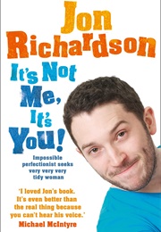 It's Not Me It's You (Jon Richardson)