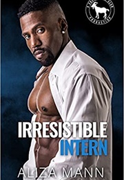 Irresistible Intern (Aliza Mann)