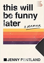 This Will Be Funny Later (Jenny Pentland)