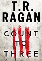 Count to Three (T.R. Ragan)