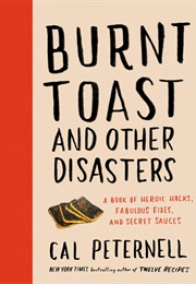 Burnt Toast and Other Disasters (Cal Peternell)