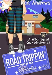Road Trippin' With My Witches (M. Z. Andrews)
