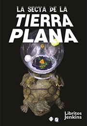 La Secta De La Tierra Plana (Oscar Alarcia)