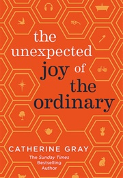 The Unexpected Joy of the Ordinary (Catherine Gray)