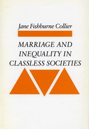 Marriage and Inequality in Classless Societies (Jane Fishburne Collier)