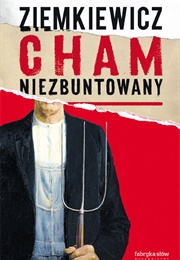 Cham Niezbuntowany (Rafał Ziemkiewicz)