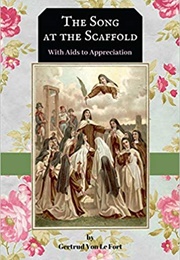 The Song of the Scaffold (Gertrud Von Le Fort)