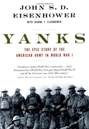 Yanks: The Epic Story of the American Army in World War I (John S.D. Eisenhower)