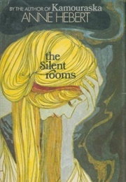 The Silent Rooms (Anne Hébert)