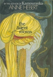 The Silent Rooms (Anne Hébert)