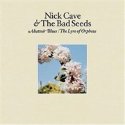 Nick Cave &amp; the Bad Seeds - Abattoir Blues / the Lyre of Orpheus