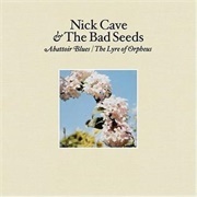 Nick Cave & the Bad Seeds - Abattoir Blues / the Lyre of Orpheus