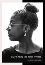 Or, on Being the Other Woman (Simone White)