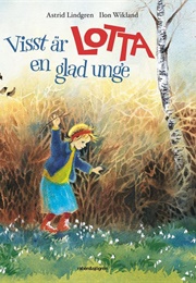 Visst Är Lotta En Glad Unge (Astrid Lindgren)