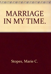 Marriage in My Time (Marie Stopes)