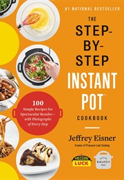 The Step-By-Step Instant Pot Cookbook (Jeffrey Eisner)