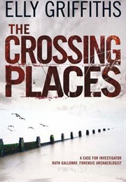 The Crossing Places (Elly Griffiths)
