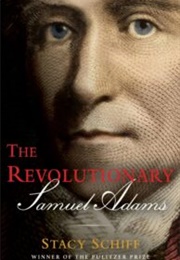 The Revolutionary Samuel Adams (Stacy Schiff)